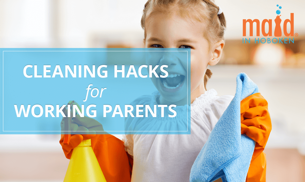 Maid-in-Hoboken-Cleaning-Hacks-for-Working-Parents